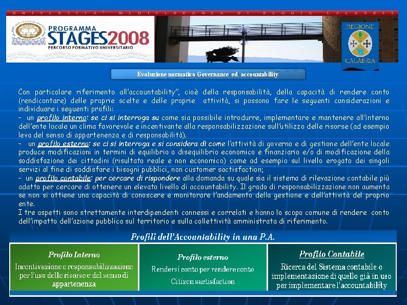 Evoluzione normativa Governance ed accountability Con particolare riferimento all’accountability”, cioè della responsabilità, della capacità