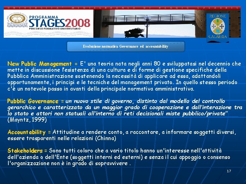 Evoluzione normativa Governance ed accountability New Public Management = E' una teoria nata negli