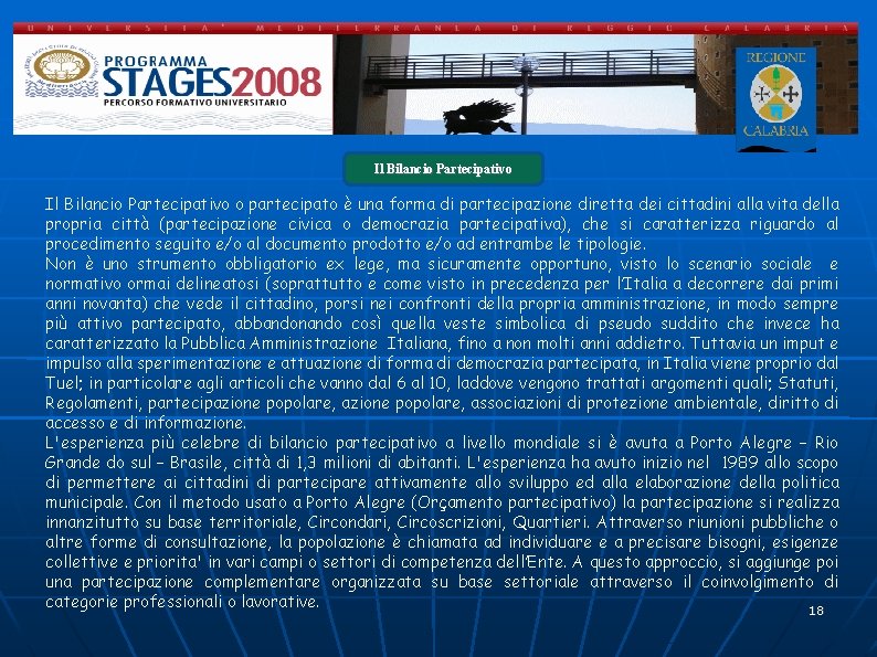 Il Bilancio Partecipativo o partecipato è una forma di partecipazione diretta dei cittadini alla