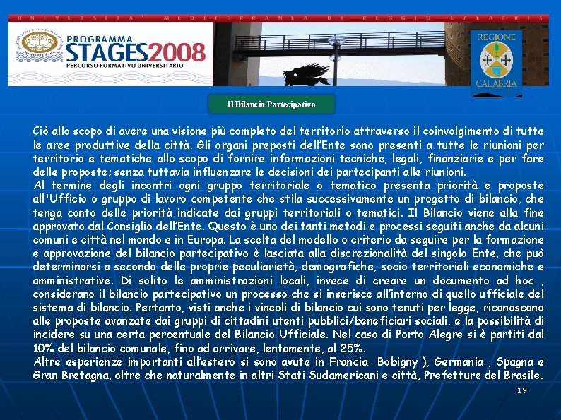 Il Bilancio Partecipativo Ciò allo scopo di avere una visione più completo del territorio