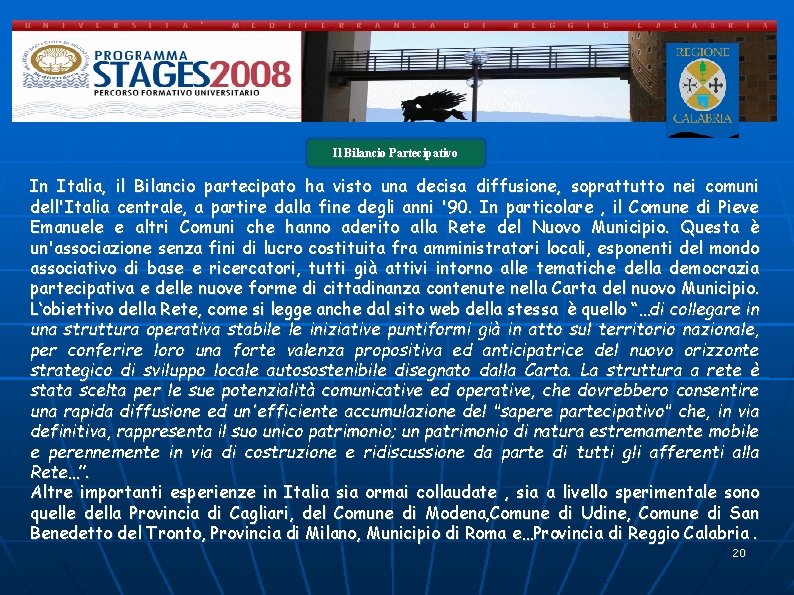 Il Bilancio Partecipativo In Italia, il Bilancio partecipato ha visto una decisa diffusione, soprattutto