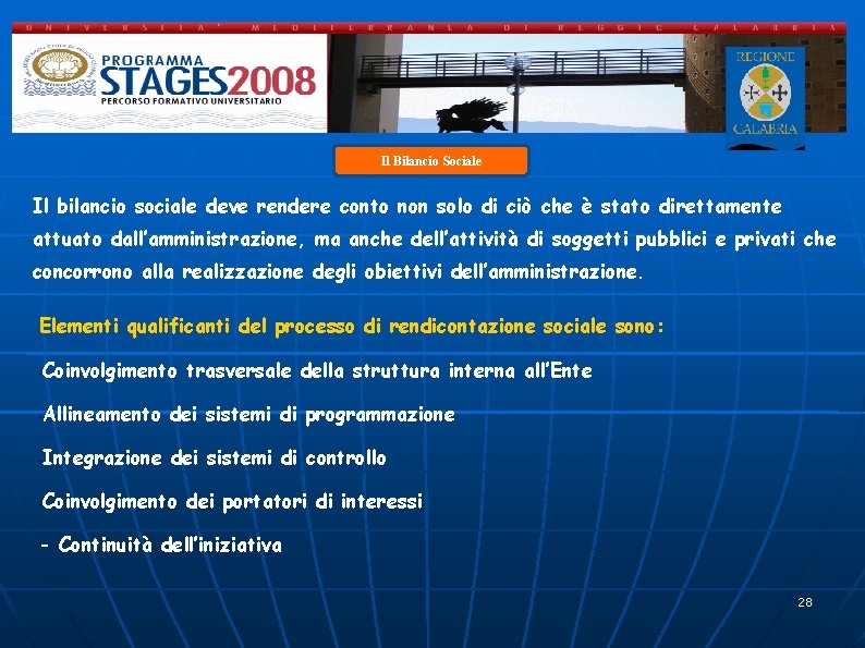 w Il Bilancio Sociale Il bilancio sociale deve rendere conto non solo di ciò