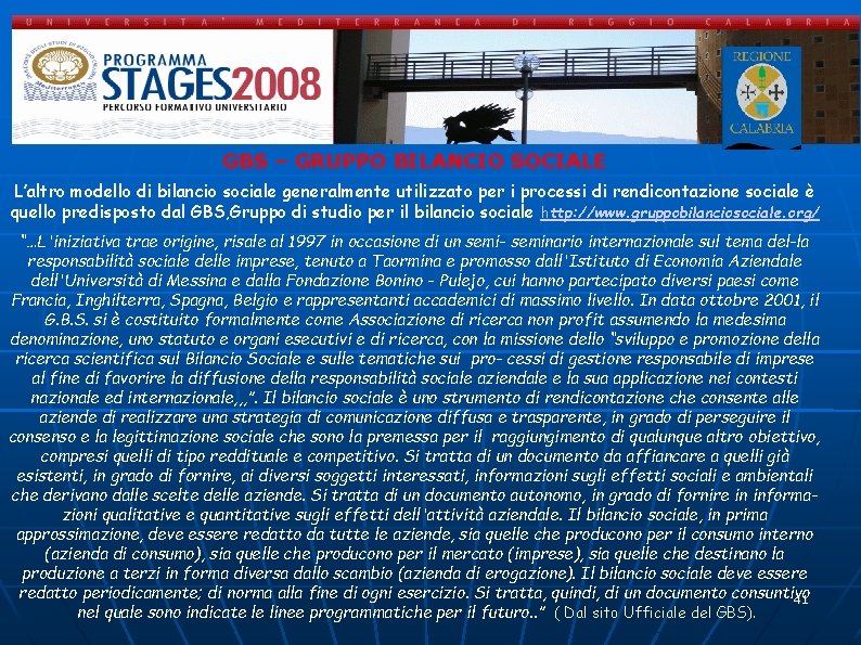 GBS – GRUPPO BILANCIO SOCIALE L’altro modello di bilancio sociale generalmente utilizzato per i