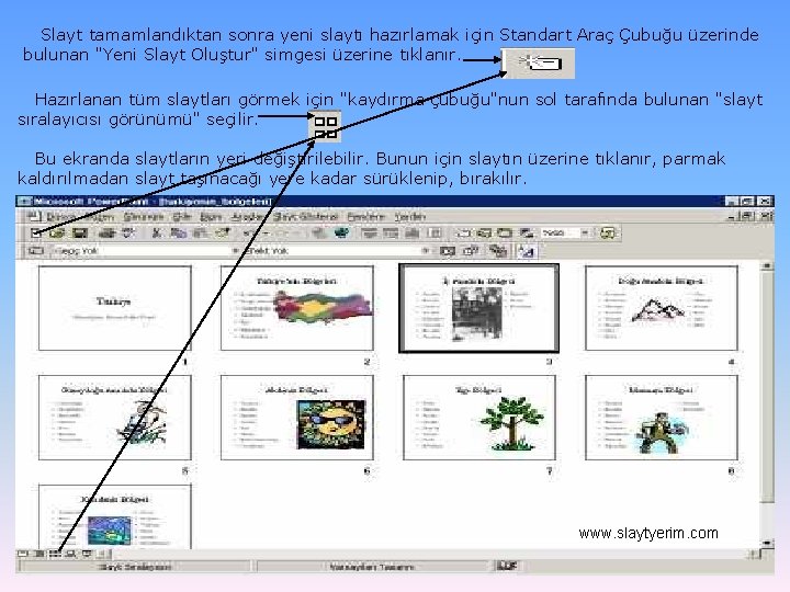 Slayt tamamlandıktan sonra yeni slaytı hazırlamak için Standart Araç Çubuğu üzerinde bulunan "Yeni Slayt