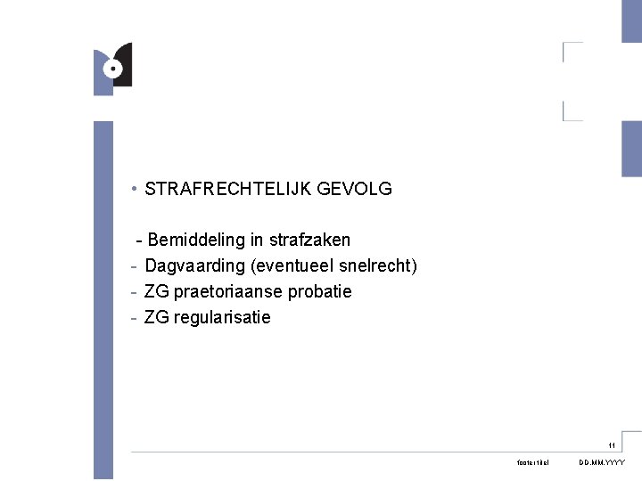  • STRAFRECHTELIJK GEVOLG - Bemiddeling in strafzaken - Dagvaarding (eventueel snelrecht) - ZG