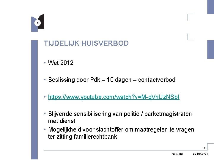 TIJDELIJK HUISVERBOD • Wet 2012 • Beslissing door Pdk – 10 dagen – contactverbod