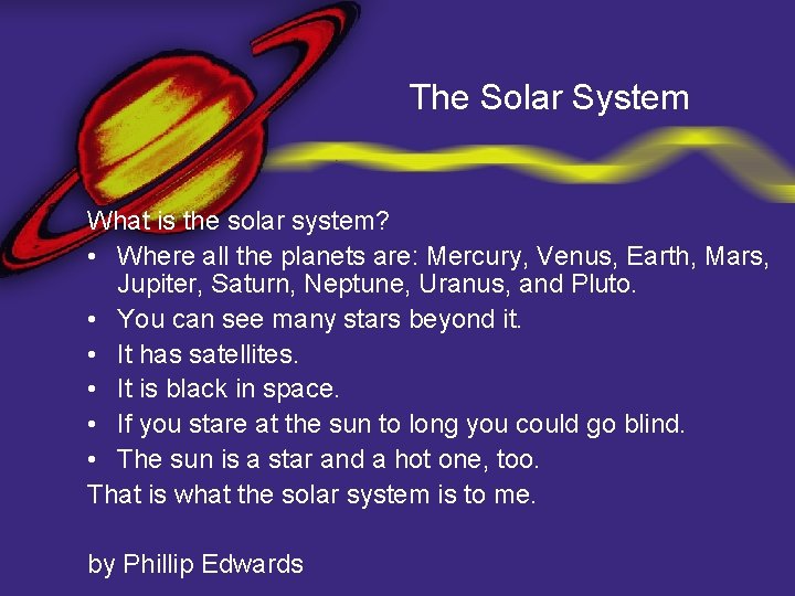 The Solar System What is the solar system? • Where all the planets are:
