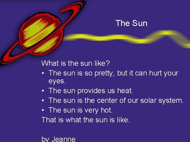 The Sun What is the sun like? • The sun is so pretty, but