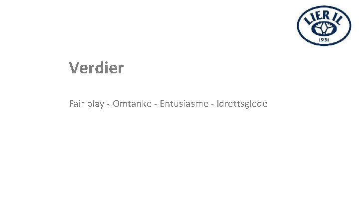Verdier Fair play ‐ Omtanke ‐ Entusiasme ‐ Idrettsglede 