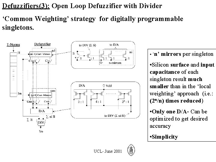 Defuzzifiers(3): Open Loop Defuzzifier with Divider ‘Common Weighting’ strategy for digitally programmable singletons. •