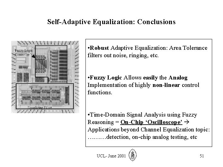 Self-Adaptive Equalization: Conclusions • Robust Adaptive Equalization: Area Tolerance filters out noise, ringing, etc.