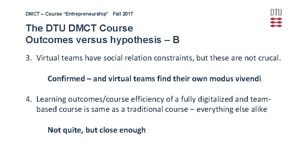 DMCT – Course “Entrepreneurship” Fall 2017 The DTU DMCT Course Outcomes versus hypothesis –