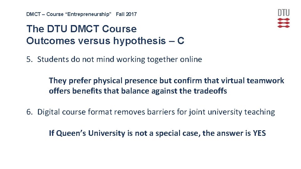 DMCT – Course “Entrepreneurship” Fall 2017 The DTU DMCT Course Outcomes versus hypothesis –