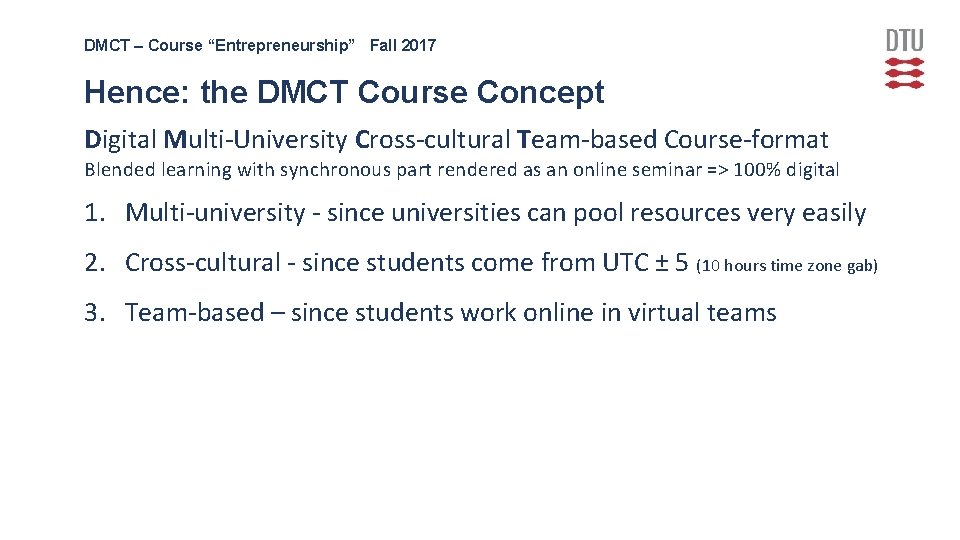 DMCT – Course “Entrepreneurship” Fall 2017 Hence: the DMCT Course Concept Digital Multi-University Cross-cultural