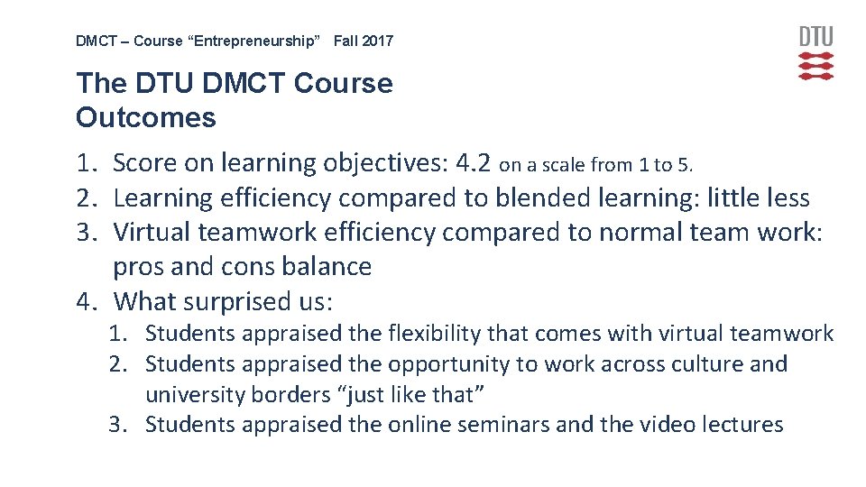 DMCT – Course “Entrepreneurship” Fall 2017 The DTU DMCT Course Outcomes 1. Score on