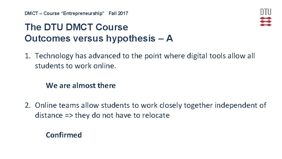 DMCT – Course “Entrepreneurship” Fall 2017 The DTU DMCT Course Outcomes versus hypothesis –