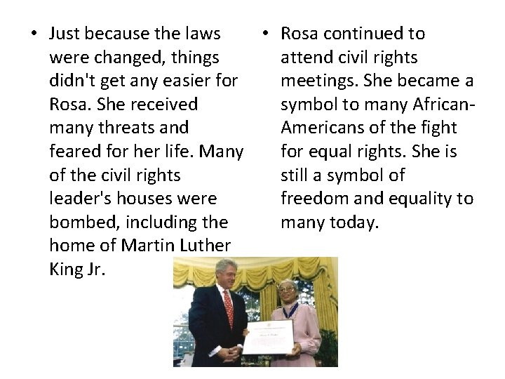  • Just because the laws • Rosa continued to were changed, things attend