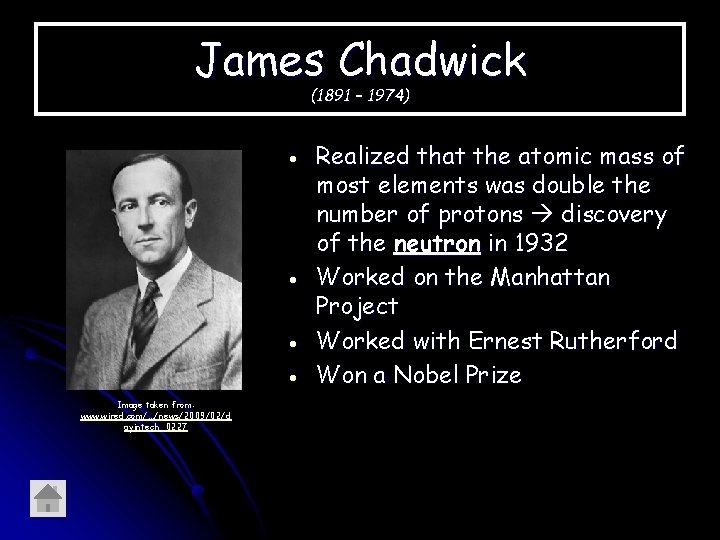 James Chadwick (1891 – 1974) Image taken from: www. wired. com/. . . /news/2009/02/d