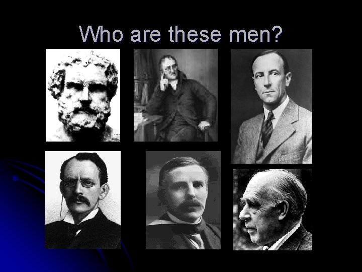 Who are these men? 