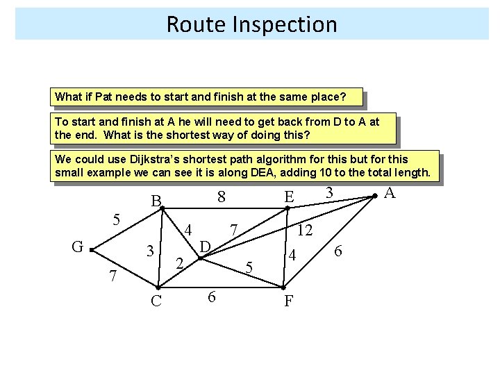 Route Inspection What if Pat needs to start and finish at the same place?