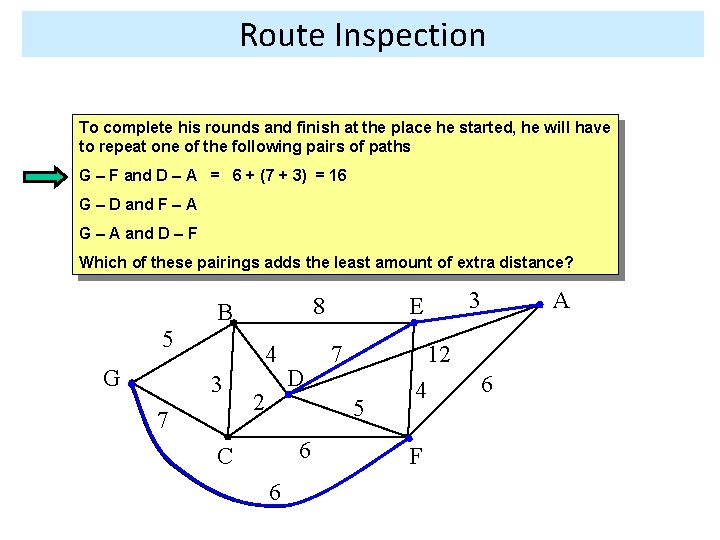 Route Inspection To complete his rounds and finish at the place he started, he
