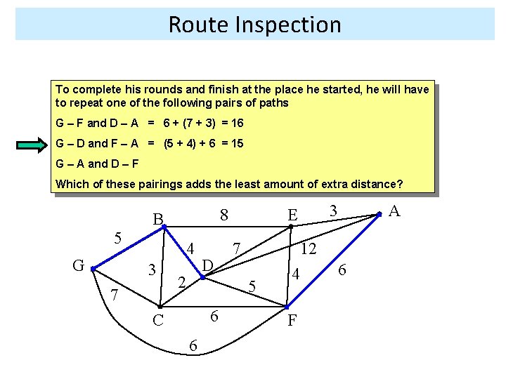 Route Inspection To complete his rounds and finish at the place he started, he
