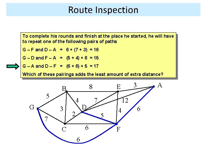 Route Inspection To complete his rounds and finish at the place he started, he