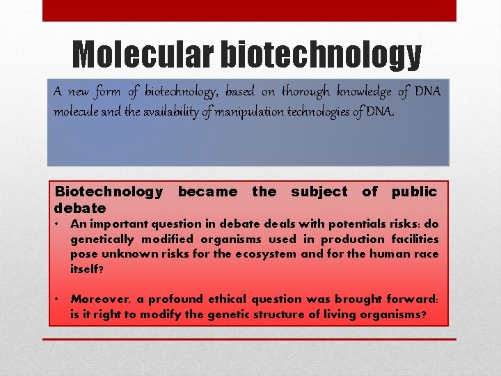 Molecular biotechnology A new form of biotechnology, based on thorough knowledge of DNA molecule