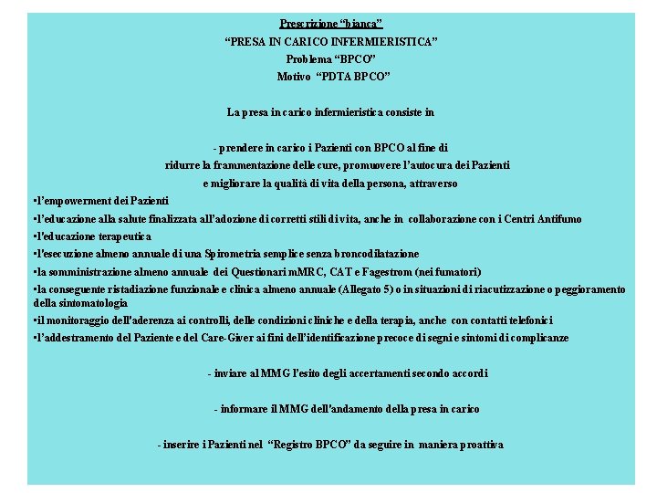 Prescrizione “bianca” “PRESA IN CARICO INFERMIERISTICA” Problema “BPCO” Motivo “PDTA BPCO” La presa in