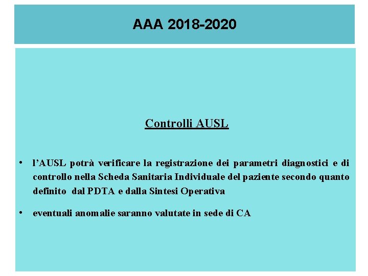 AAA 2018 -2020 Controlli AUSL • l’AUSL potrà verificare la registrazione dei parametri diagnostici