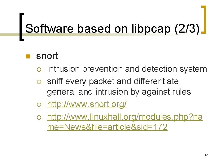 Software based on libpcap (2/3) n snort ¡ ¡ intrusion prevention and detection system