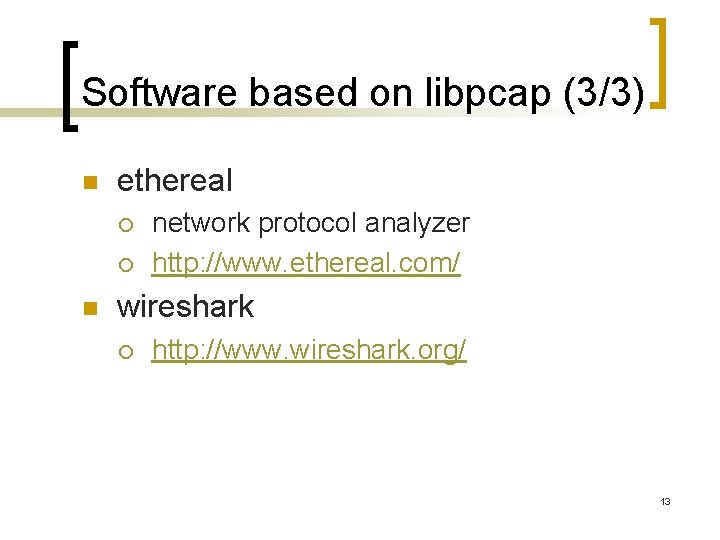 Software based on libpcap (3/3) n ethereal ¡ ¡ n network protocol analyzer http:
