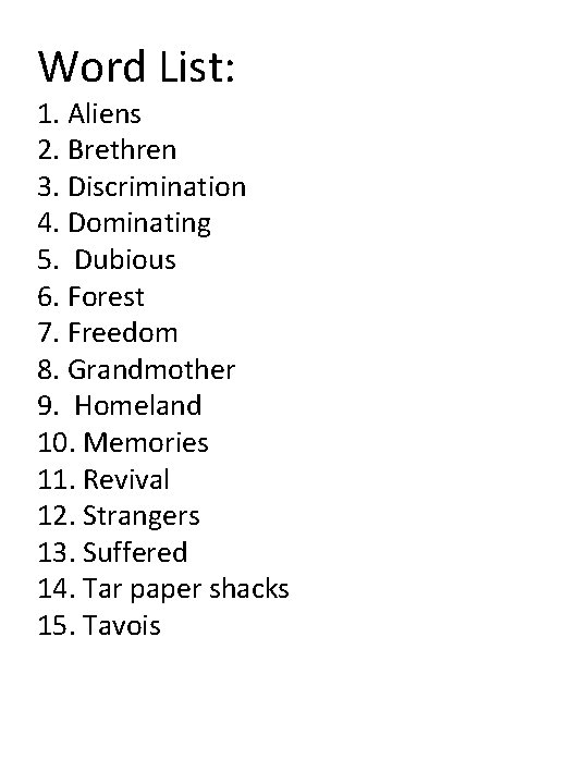 Word List: 1. Aliens 2. Brethren 3. Discrimination 4. Dominating 5. Dubious 6. Forest