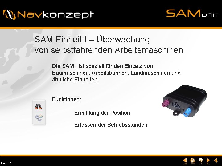 SAM Einheit I – Überwachung von selbstfahrenden Arbeitsmaschinen Die SAM I ist speziell für