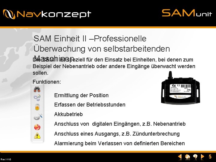 SAM Einheit II –Professionelle Überwachung von selbstarbeitenden Maschinen Die SAM II ist speziell für