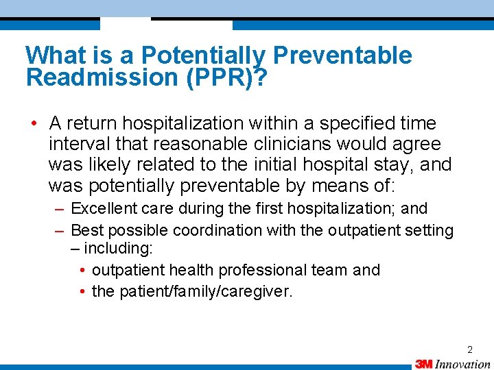 What is a Potentially Preventable Readmission (PPR)? • A return hospitalization within a specified