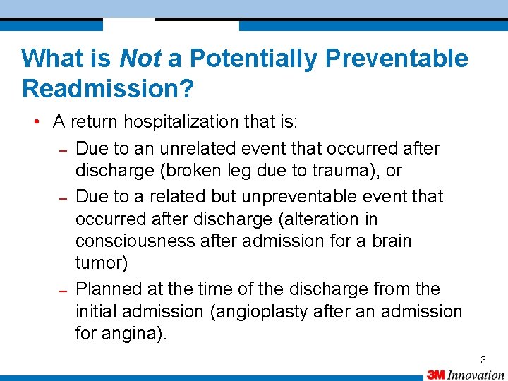 What is Not a Potentially Preventable Readmission? • A return hospitalization that is: –