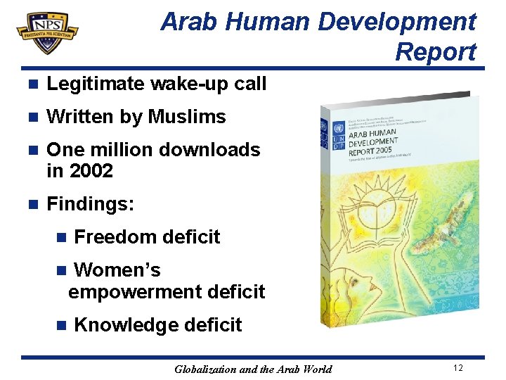 Arab Human Development Report n Legitimate wake-up call n Written by Muslims n One