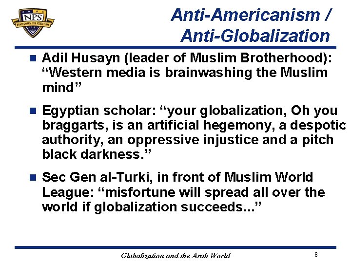 Anti-Americanism / Anti-Globalization n Adil Husayn (leader of Muslim Brotherhood): “Western media is brainwashing