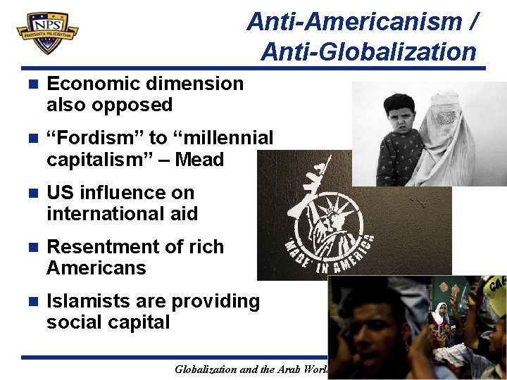Anti-Americanism / Anti-Globalization n Economic dimension also opposed n “Fordism” to “millennial capitalism” –