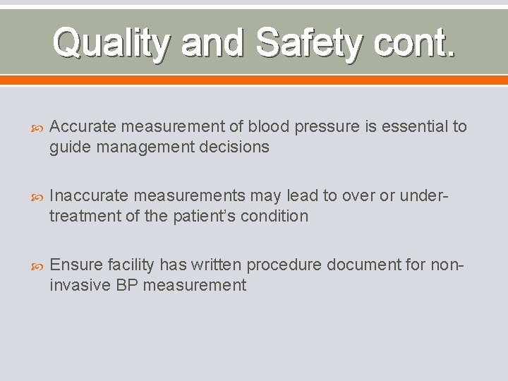 Quality and Safety cont. Accurate measurement of blood pressure is essential to guide management