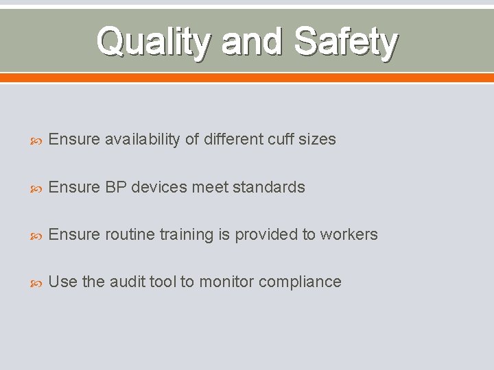 Quality and Safety Ensure availability of different cuff sizes Ensure BP devices meet standards