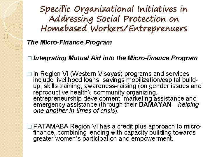 Specific Organizational Initiatives in Addressing Social Protection on Homebased Workers/Entreprenuers The Micro-Finance Program �