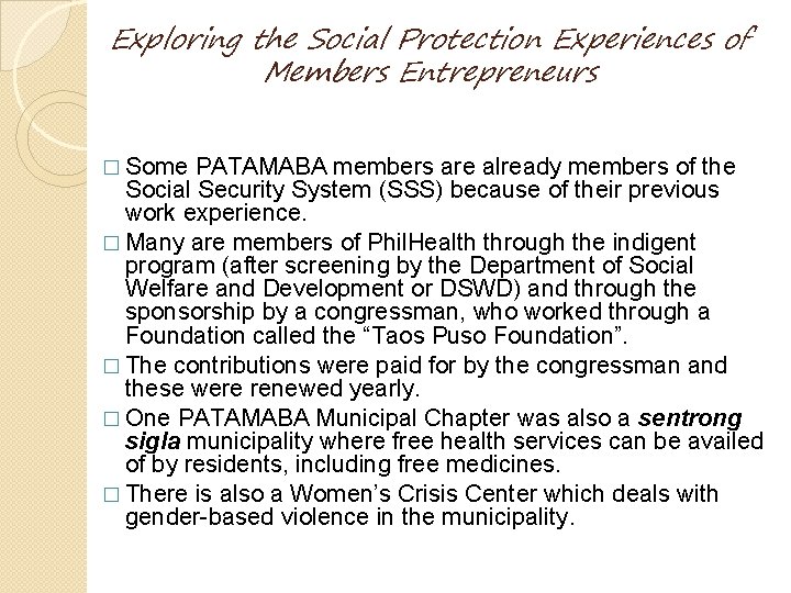 Exploring the Social Protection Experiences of Members Entrepreneurs � Some PATAMABA members are already Exploring the Social Protection Experiences of Members Entrepreneurs � Some PATAMABA members are already