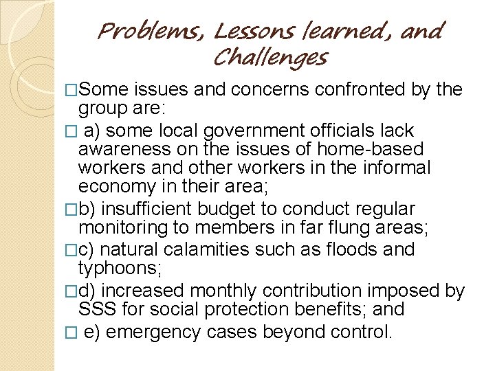 Problems, Lessons learned, and Challenges �Some issues and concerns confronted by the group are: Problems, Lessons learned, and Challenges �Some issues and concerns confronted by the group are: