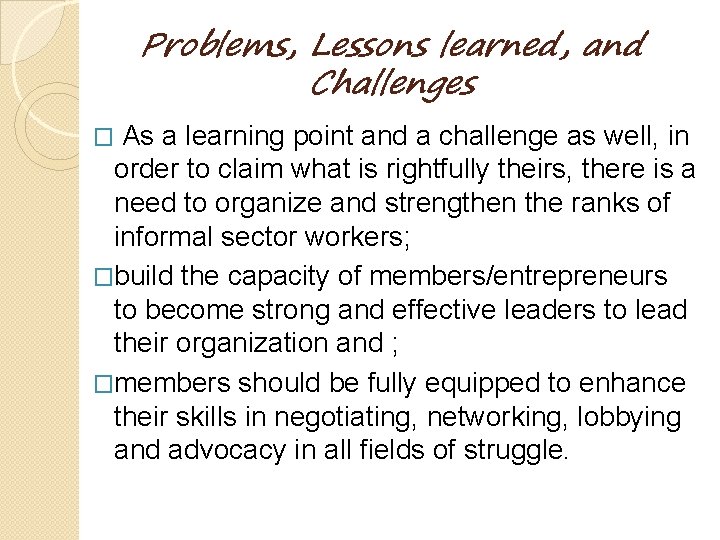 Problems, Lessons learned, and Challenges As a learning point and a challenge as well,