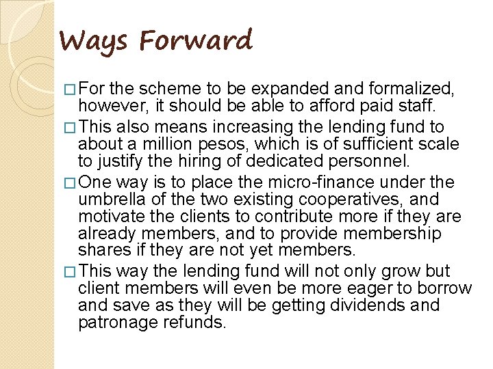 Ways Forward � For the scheme to be expanded and formalized, however, it should