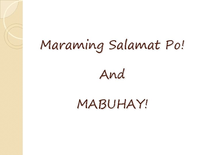 Maraming Salamat Po! And MABUHAY! Maraming Salamat Po! And MABUHAY!