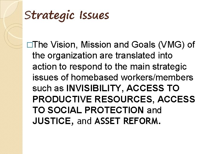 Strategic Issues �The Vision, Mission and Goals (VMG) of the organization are translated into Strategic Issues �The Vision, Mission and Goals (VMG) of the organization are translated into