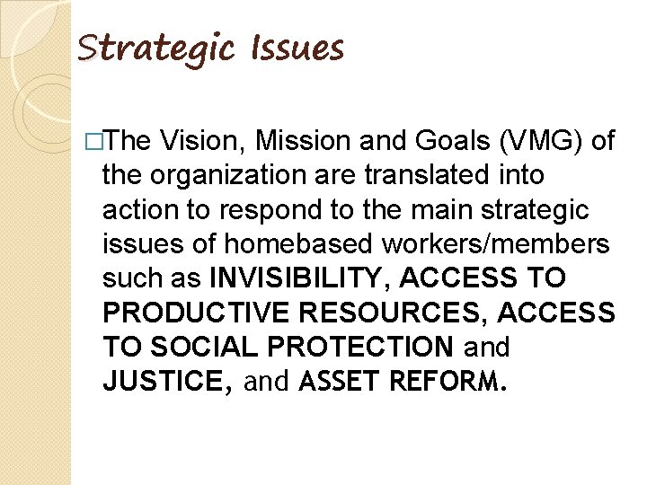 Strategic Issues �The Vision, Mission and Goals (VMG) of the organization are translated into